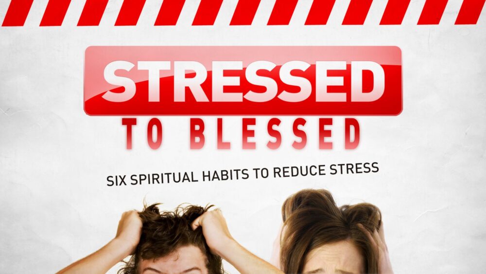 From Stressed to Blessed