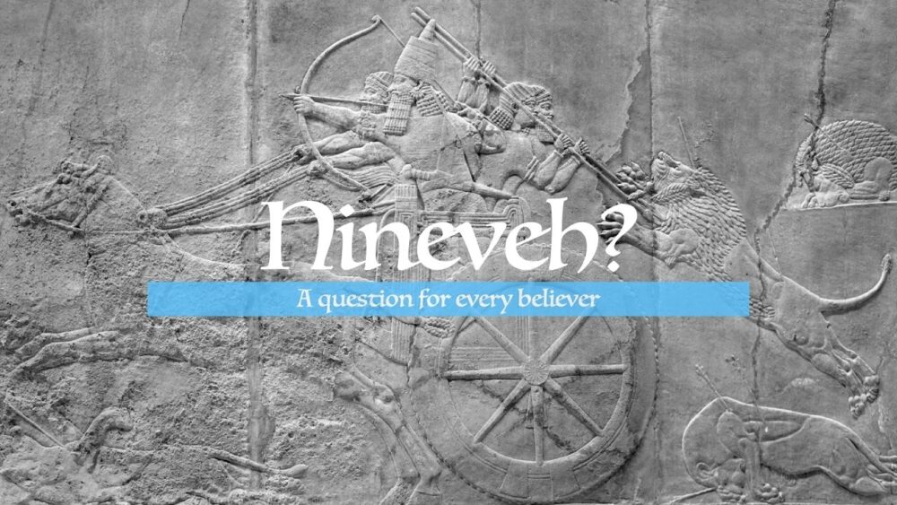 Nineveh: A Question for Every Believer